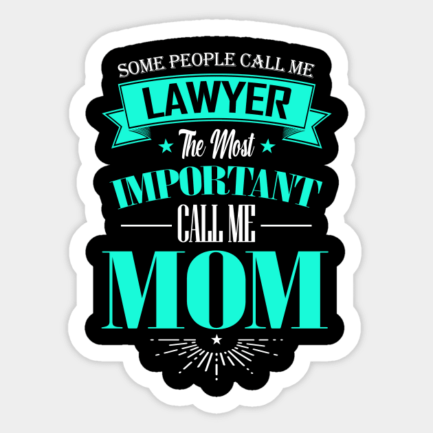 Some People Call me Lawyer The Most Important Call me Mom Sticker by mathikacina